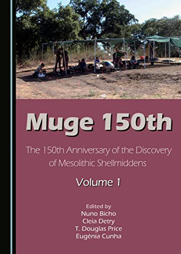 Muge 150th The 150th Anniversary of the Discovery of Mesolithic Shellmiddens Volumes 1 And 2