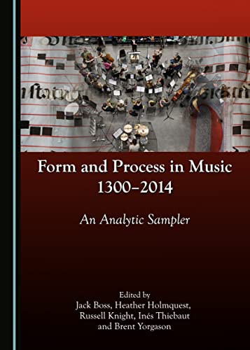 Form and Process in Music, 1300-2014 An Analytic Sampler