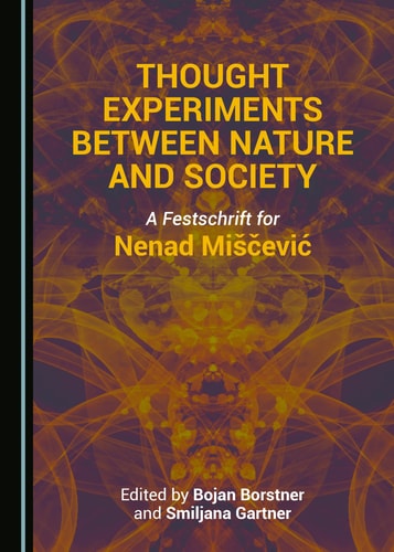 Thought Experiments Between Nature and Society A Festschrift for Nenad Miščević