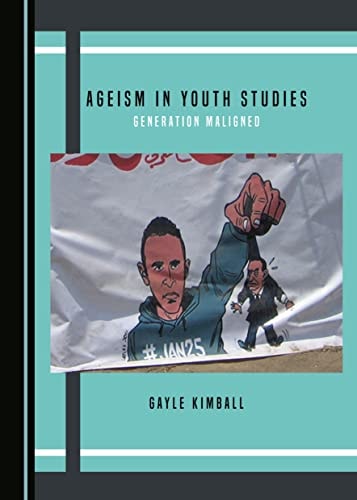Ageism in Youth Studies Generation Maligned