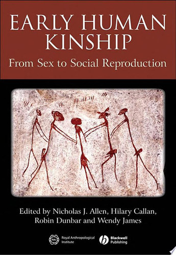 Early Human Kinship From Sex to Social Reproduction