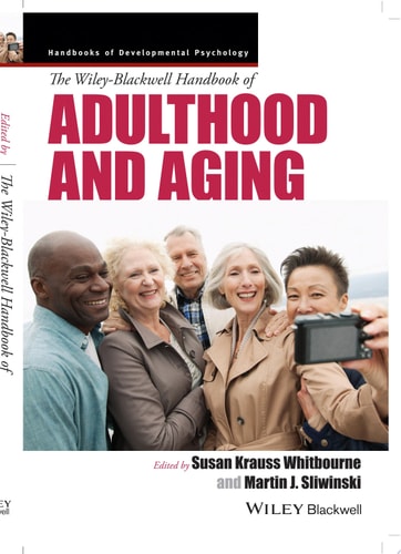 The Wiley-Blackwell Handbook of Adulthood and Aging