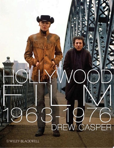 Hollywood Film 1963-1976 Years of Revolution and Reaction