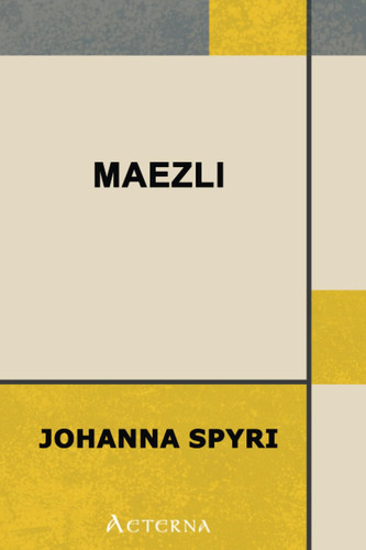 Maezli: A Story of the Swiss Valleys