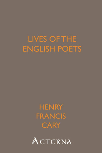Lives of the English Poets. From Johnson to Kirke White, Designed as a Continuation of Johnson's Lives