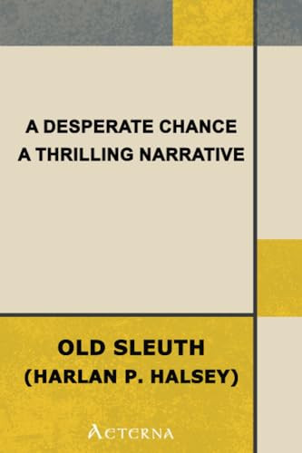 A Desperate Chance; Or, The Wizard Tramp's Revelation, a Thrilling Narrative