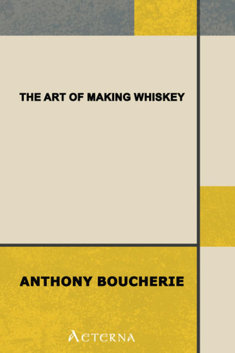 The Art of Making Whiskey