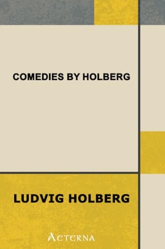 Comedies by Holberg : Jeppe of the Hill, The Political Tinker, Erasmus Montanus