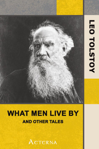 What Men Live By, and Other Tales