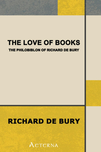 The Love of Books: The Philobiblon of Richard de Bury
