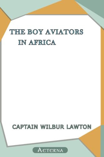 The Boy Aviators in Africa; Or, an Aerial Ivory Trail