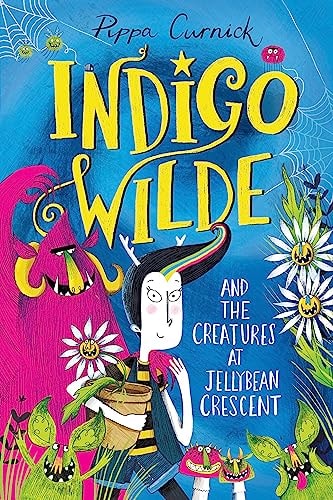 Indigo Wilde and the Creatures at Jellybean Crescent Book 1