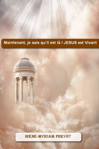 Maintenant, je sais qu'il est lÃ ! JÃ©sus est Vivant