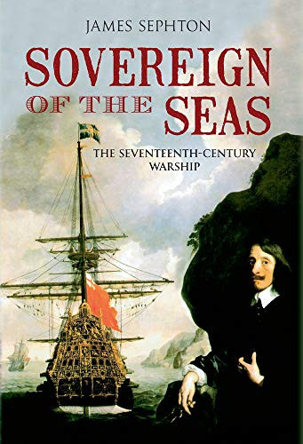 Sovereign of the Seas The Seventeenth-century Warship