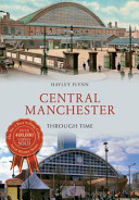 Central Manchester Through Time