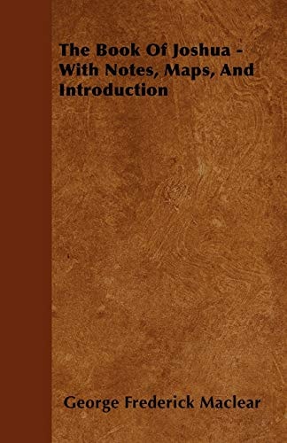 The Book of Joshua - With Notes, Maps, and Introduction