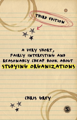 A Very Short, Fairly Interesting and Reasonably Cheap Book
About Studying Organizations
