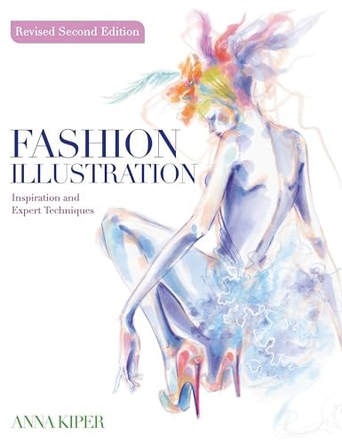 Fashion Illustration REVISED SECOND EDITION Inspirational Design and Expert Drawing Techniques