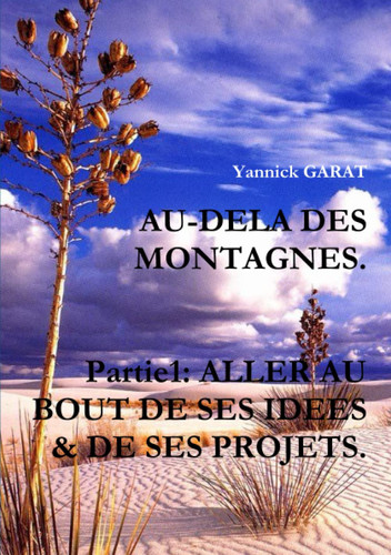AU-DELA des MONTAGNES. Partie1: ALLER AU BOUT de SES IDEES and de SES PROJETS