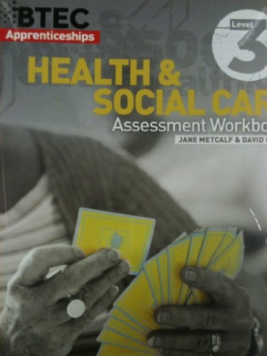 Health & Social Care Assessment workbook. BTEC apprenticeships. Level 3