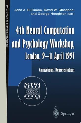 4th Neural Computation and Psychology Workshop, London, 9–11 April 1997 Connectionist Representations