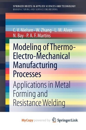 Modeling of Thermo-Electro-Mechanical Manufacturing Processes Applications in Metal Forming and Resistance Welding