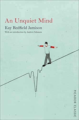 An Unquiet Mind A Memoir of Moods and Madness