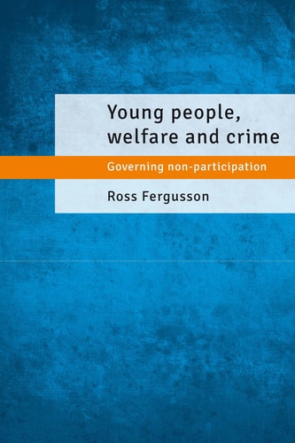 Young People, Welfare and Crime Governing Non-Participation