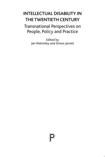 Intellectual Disability in the Twentieth Century Transnational Perspectives on People, Policy, and Practice
