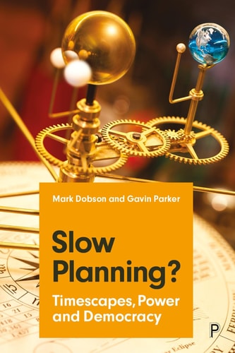 Slow Planning? Timescapes, Power and Democracy