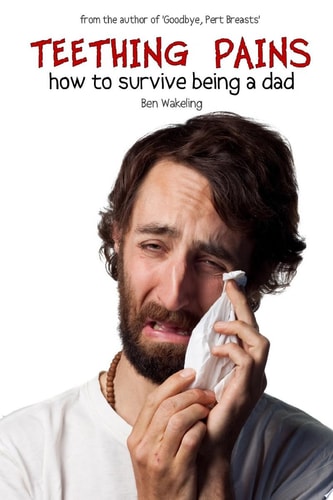 Teething Pains: How to Survive Being a Dad