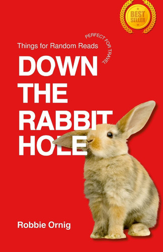 Down the Rabbit Hole Things for Random Reads