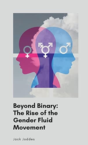 Beyond Binary The Rise of the Gender Fluid Movement