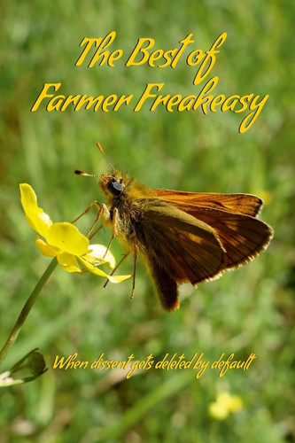 The Best of Farmer Freakeasy When Dissent Gets Deleted by Default