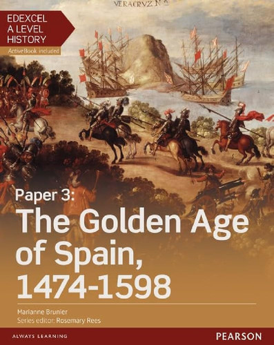 Edexcel A Level History, Paper 3: The Golden Age of Spain 1474-1598 Student Book + ActiveBook (Edexcel GCE History 2015)
