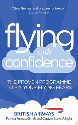 Flying with Confidence The proven programme to fix your flying fears