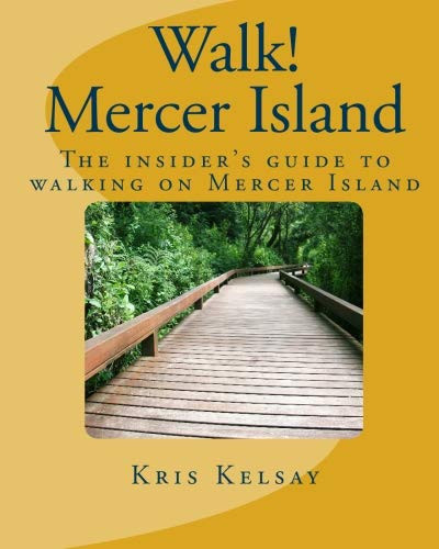 Walk! Mercer Island The Insider's Guide to Walking on Mercer Island