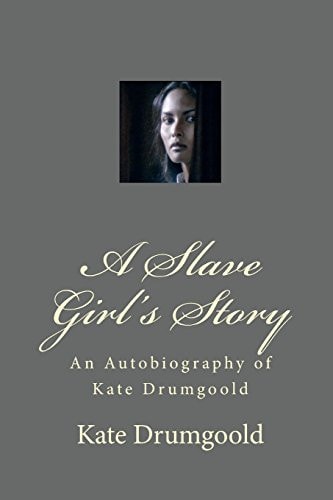 A Slave Girl's Story An Autobiography of Kate Drumgoold