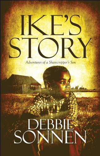 Ike's Story Adventures of a Sharecropper's Son