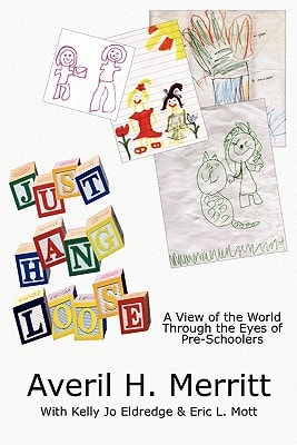 Just Hang Loose A View of the World Through the Eyes of Pre-Schoolers