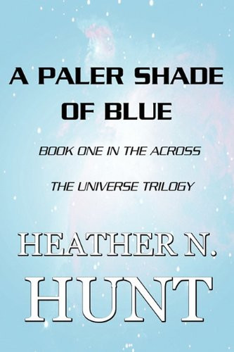 A Paler Shade of Blue Book One in the Across the Universe Trilogy