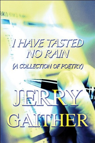 I Have Tasted No Rain (A Collection of Poetry)
