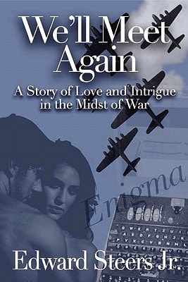 We'll Meet Again A Story about Love and Intrigue in the Midst of War