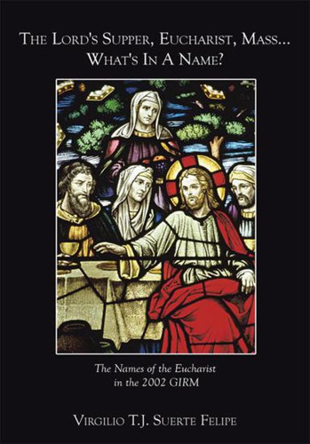 The Lord's Supper, Eucharist, Mass … What's in a Name?