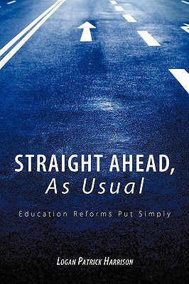 Straight Ahead, As Usual Education Reforms Put Simply