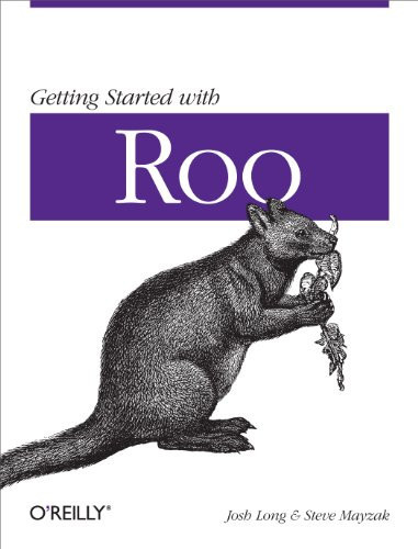 Getting Started with Roo: Rapid Application Development for Java and Spring