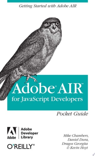 AIR for Javascript Developers Pocket Guide Getting Started with Adobe AIR
