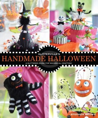 Glittervilles Handmade Halloween A Glittered Guide For Whimsical Crafting