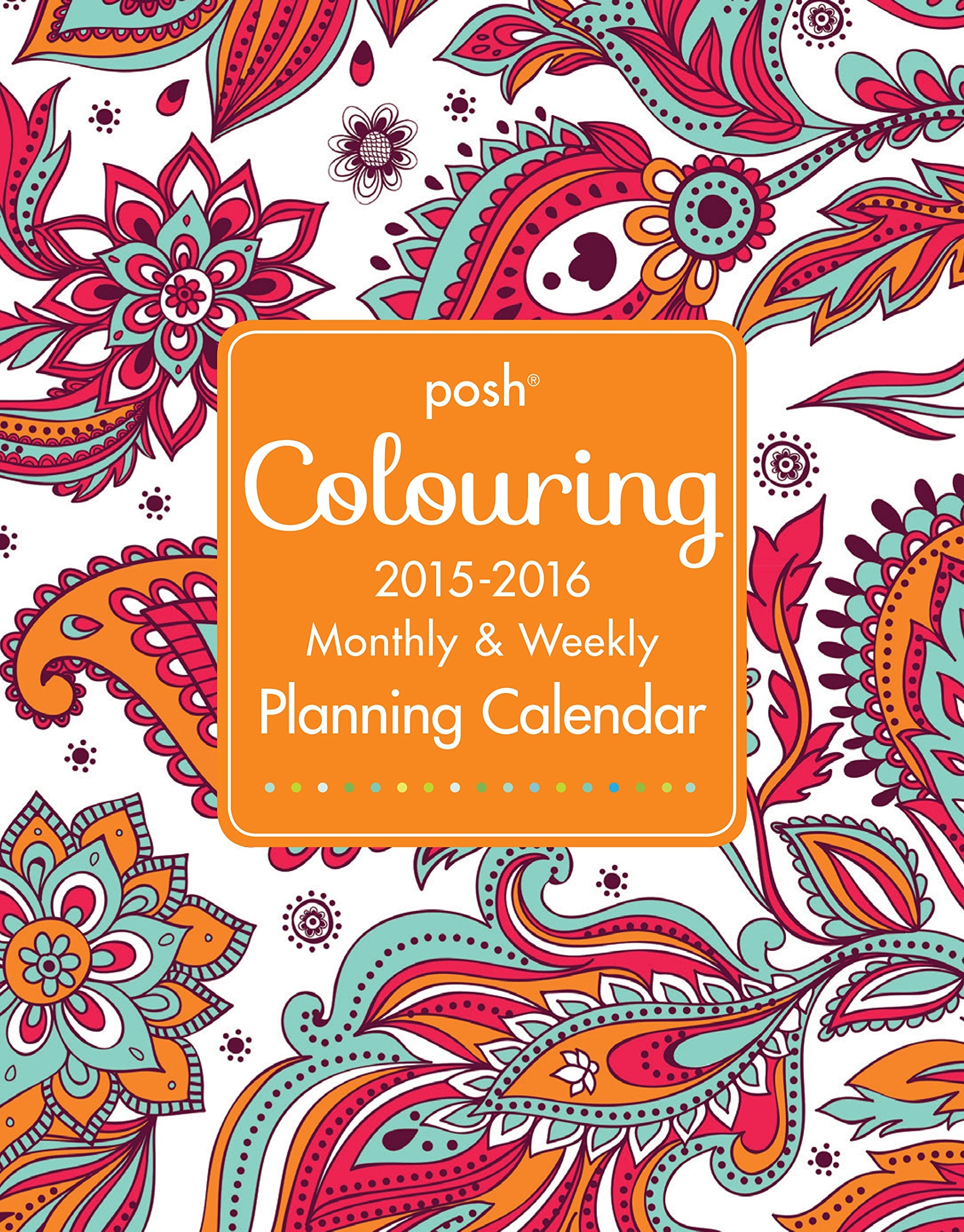 Posh Coloring 2015-2016 Large Monthly & Weekly Planning Calendar