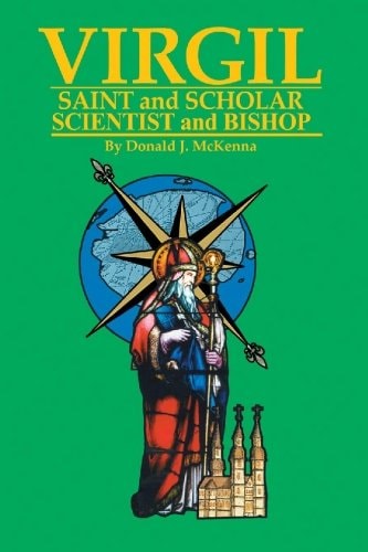 Virgil Saint and Scholar, Scientist and Bishop